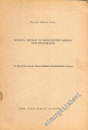 Kerkük Hoyrat ve Manilerinde Başlıca Ağız Özellikleri ( XI. Türk Dil Kurultayı'nda Okunan Bilimsel Bildirilerden Ayrı Basım ) -        1968