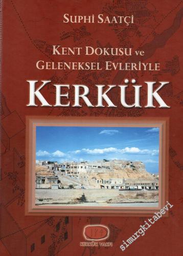 Kerkük: Kent Dokusu ve Geleneksel Evleriyle