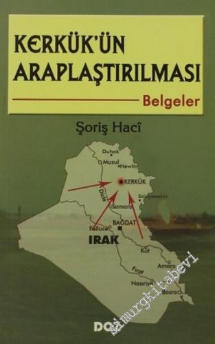Kerkük'ün Araplaştırılması - 80 Belgede Araplaştırma Politikası -        2006