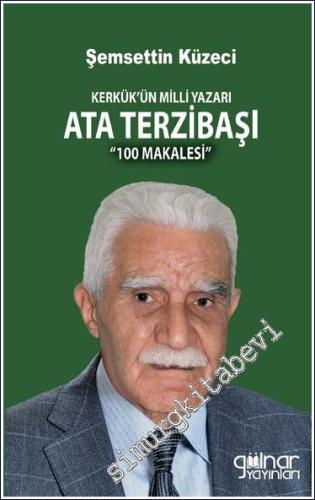 Kerkük'ün Milli Yazarı Ata Terzibaşı 100 Makalesi -        2024