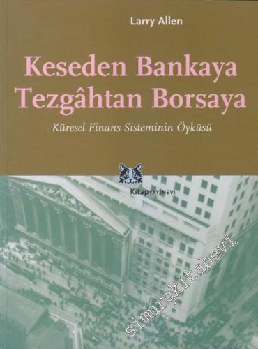 Keseden Bankaya Tezgahtan Borsaya: Küresel Finans Sisteminin Öyküsü -