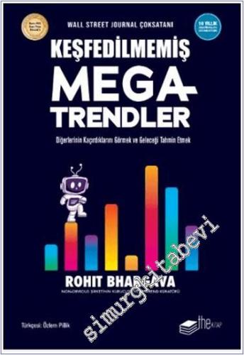 Keşfedilmemiş Megatrendler Diğerlerinin Kaçırdıklarını Görmek ve Geleceği Tahmin Etmek -        2024