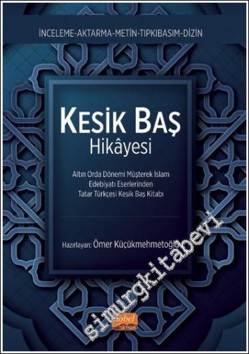 Kesik Baş Hikayesi : Altın Orda Dönemi Müşterek İslam Edebiyatı Eserle