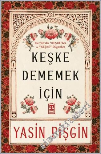 Keşke Dememek İçin: Kur'an'da Keşkeler ve Keşke Diyenler -        2025