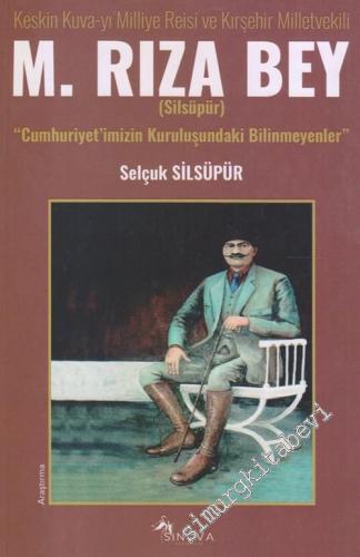 Keskin Kuva-yı Milliye Reisi ve Kırşehir Milletvekili M. Rıza Bey : Cu