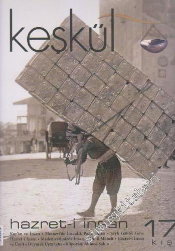 Keşkül Dergisi - Dosya: Hazret-i İnsan - Sayı: 17      Kış 2011