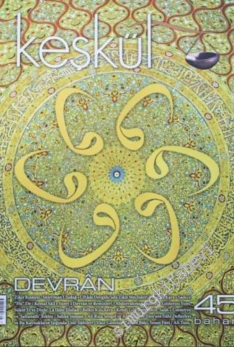 Keşkül Dergisi - Sufi Gelenek ve Hayat - Dosya: Devran - Sayı: 45
