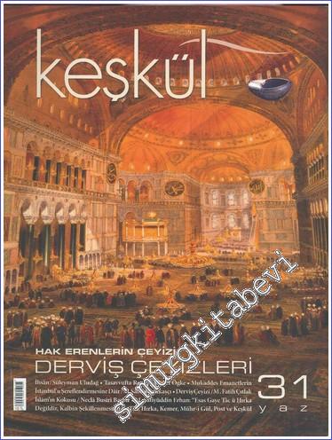 Keşkül Dergisi - Sufi Gelenek ve Hayat - Dosya: Hak Erenlerin Çeyizi: Derviş Çeyizleri - Sayı: 31      Temmuz 2014