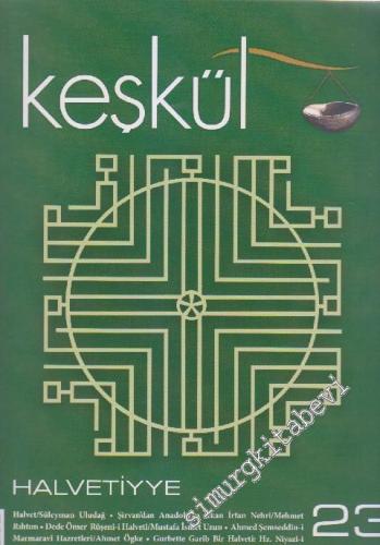Keşkül Dergisi - Sufi Gelenek ve Hayat- Dosya: Halvetiyye - Sayı: 23      Haziran 2005