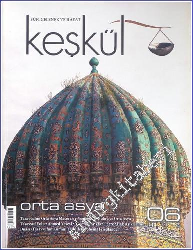 Keşkül Dergisi - Sufi Gelenek ve Hayat - Dosya : Orta Asya - Sayı : 6      Güz 2008