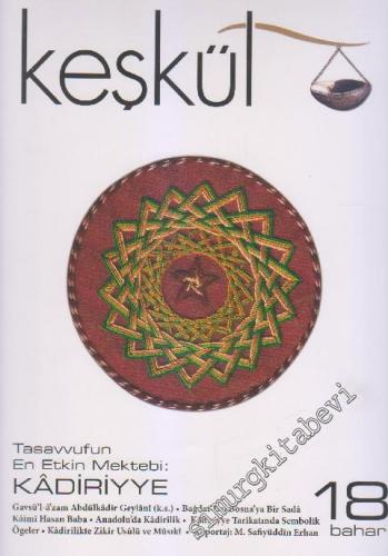 Keşkül Dergisi: Tasavvufun En Etkin Mektebi: Kâdiriyye - Sayı: 18      Bahar