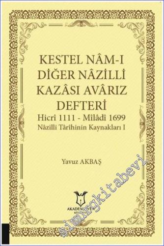 Kestel Nam-ı Diğer Nazilli Kazası Avarız Defteri ( Hicri 1111 - Miladi 1699 ) Nazilli Tarihinin Kaynakları 1 -        2020
