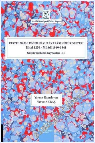 Kestel Nam-ı Diğer Nazilli Kazası Nüfus Defteri (Hicri 1256 - Miladi 1840-1841) Nazilli Tarihinin Kaynakları 3 -        2022