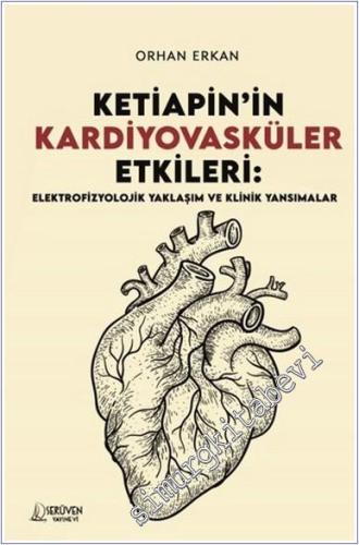 Ketiapin'in Kardiyovasküler Etkileri: Elektrofizyolojik Yaklaşım ve Klinik Yansımalar -        2025