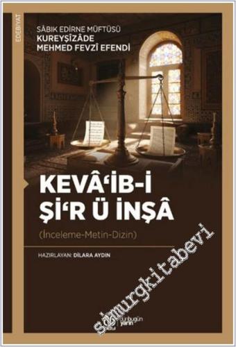 Keva'ib-i Şi'r ü İnşa : Sabık Edirne Müftüsü Kureyşîzâde Mehmed Fevzi Efendi : İnceleme Metin Dizin -        2025