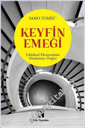Keyfin Emeği Libidinal Ekonominin Eleştirisine Doğru -        2023