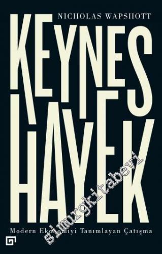 Keynes Hayek: Modern Ekonomiyi Tanımlayan Çatışma -        2017