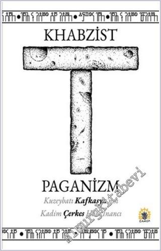 Khabzist Paganizm - Kuzeybatı Kafkasya'nın Kadim Çerkes Halk İnancı  -        2025