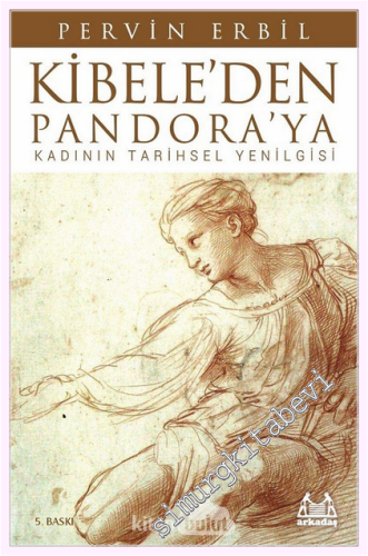 Kibele'den Pandora'ya Kadının Tarihsel Yenilgisi