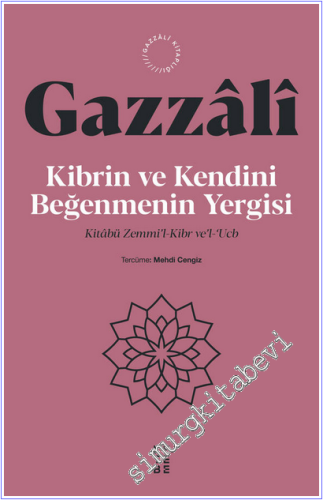 Kibrin ve Kendini Beğenmenin Yergisi - Kitabü Zemmi'l-Kibr ve'l-‘Ucb -