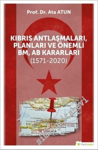 Kıbrıs Antlaşmaları Planları ve Önemli BM - AB Kararları (1571 - 2020) -