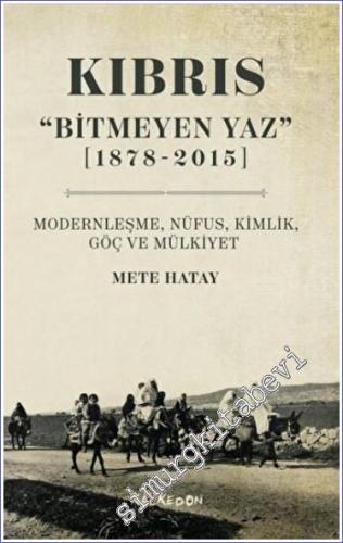 Kıbrıs : Bitmeyen Yaz (1878-2015) : Modernleşme Nüfus Kimlik Göç ve Mülkiyet -        2022