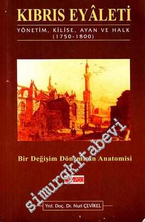 Kıbrıs Eyaleti: Yönetim, Kilise, Ayan ve Halk (1750 - 1800) (Bir Değişim Döneminin Anatomisi) -        2000