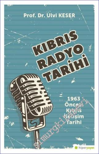 Kıbrıs Radyo Tarihi : 1963 Öncesi Kıbrıs İletişim Tarihi -        2023