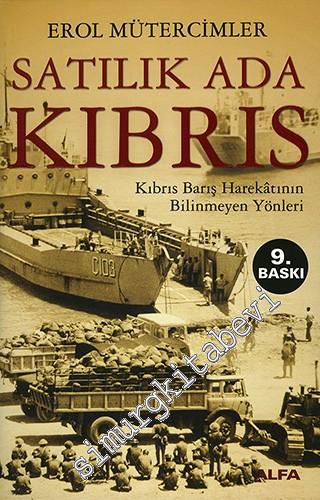 Kıbrıs: Satılık Ada: Kıbrıs Barış Harekatı'nın Bilinmeyen Yönleri -