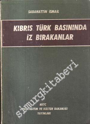 Kıbrıs Türk Basınında İz Bırakanlar -