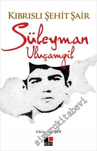 Kıbrıslı Şehit Şair Süleyman Uluçamgil -