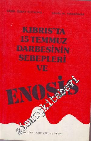 Kıbrıs'ta 15 Temmuz Darbesinin Sebepleri Ve Enosis -