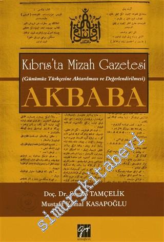 Kıbrıs'ta Mizah Gazetesi Akbaba: Günümüz Türkçesine Aktarılması ve Değerlendirilmesi -