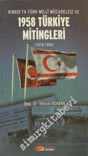 Kıbrıs'ta Türk Milli Mücadelesi ve 1958 Türkiye Mitingleri (1878-1958) -        2013