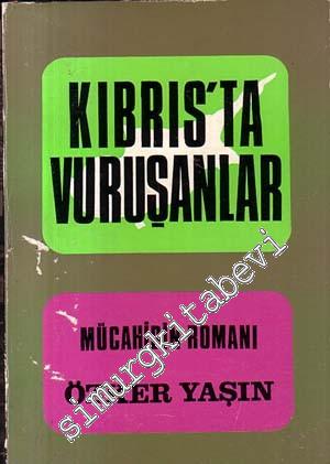 Kıbrıs'ta Vuruşanlar: Mücahidin Romanı -