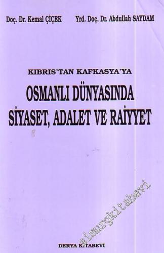 Kıbrıs'tan Kafkasya'ya Osmanlı Dünyasında Siyaset, Adalet ve Raiyyet -        1999