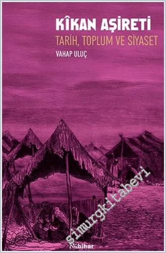 Kikan Aşireti : Tarih Toplum ve Siyaset -        2025