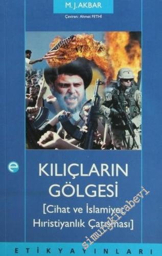 Kılıçların Gölgesi: Cihat, İslamiyat ve Hıristiyanlık Çatışması  -        2007