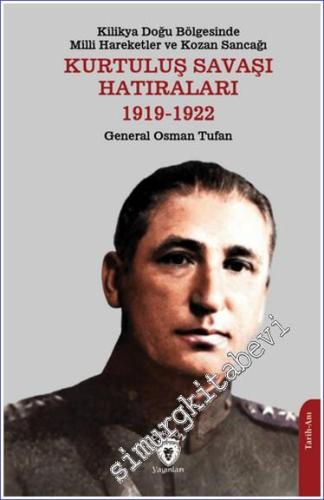 Kilikya Doğu Bölgesinde Milli Hareketler ve Kozan Sancağı Kurtuluş Savaşı Hatıraları 1919 - 1922 -        2024