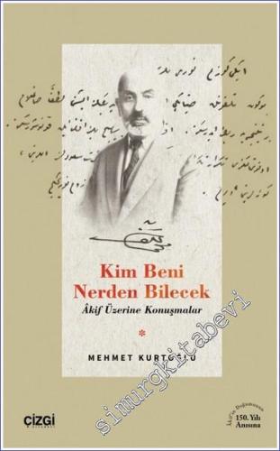 Kim Beni Nerden Bilecek Akif Üzerine Konuşmalar -        2023