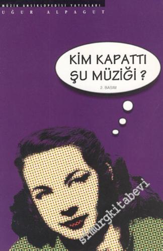 Kim Kapattı Şu Müziği: Gençlerin Müzik Üzerine Yazıları -