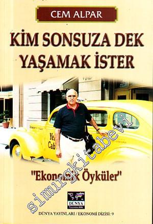 Kim Sonsuza Dek Yaşamak İster: Ekonomik Öyküler -