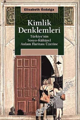 Kimlik Denklemleri: Türkiye'nin Sosyo - Kültürel Anlam Haritası Üzerine -