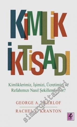 Kimlik İktisadı : Kimliklerimiz İşimizi Ücretimizi ve Refahımızı Nasıl Şekillendiriyor -        2016