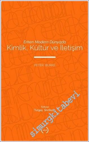 Kimlik Kültür ve İletişim - Erken Modern Dünyada -        2021