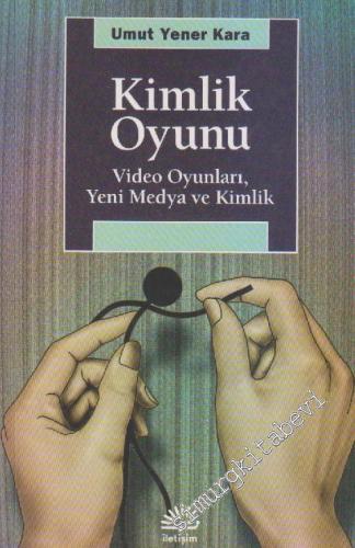 Kimlik Oyunu: Video Oyunları, Yeni Medya ve Kimlik -