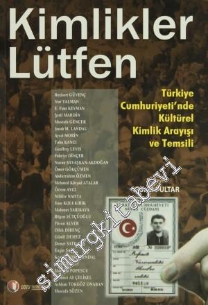 Kimlikler Lütfen : Türkiye Cumhuriyeti'nde Kültürel Kimlik Arayışı Ve Temsili -