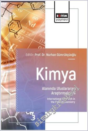 Kimya Alanında Uluslararası Araştırmalar - 4 = International Research in the Field of Chemistry -        2025