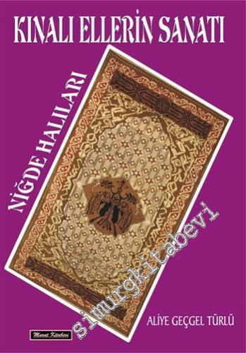 Kınalı Ellerin Sanatı: Niğde Halıları -