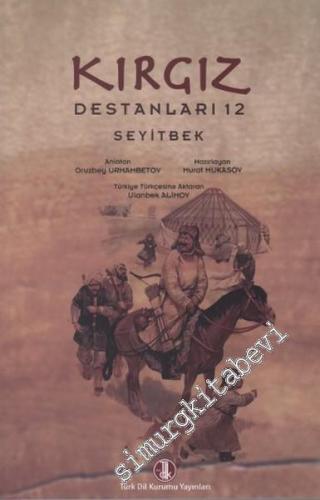 Kırgız Destanları 12: Seyitbek -